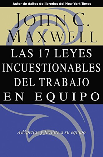 9780881136586: Las 17 Leyes Incuestionables del Trabajo En Equipo: Adoptelas y Faculte a Su Equipo