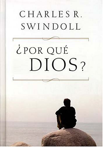 Â¿por Que Dios? Palabras De Aliento En Tiempos De Crisis (9780881137187) by Swindoll, Charles R.; Swindoll, Charles