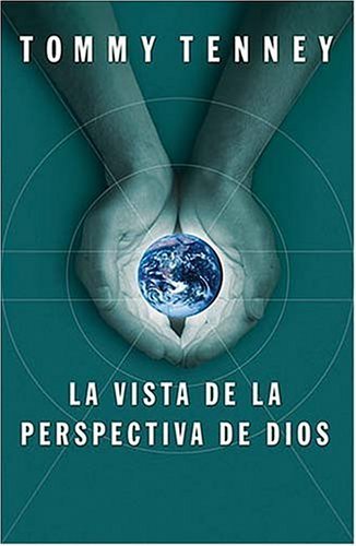 Desde La Perspectiva De Dios: Alcance una Perspectiva Mas Alta Traces de la Adoracion (Spanish Edition) (9780881137385) by Tommy Tenney
