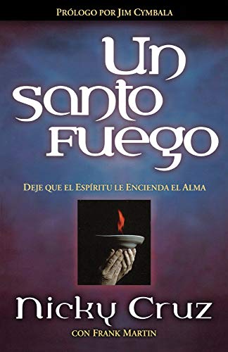 UN Santo Fuego/One Holy Fire: Deje Que El Espiritu Le Encienda El Alma/Let the Spirit Ignite Your Soul (Spanish Edition) (9780881137705) by Cruz, Nicky; Martin, Frank