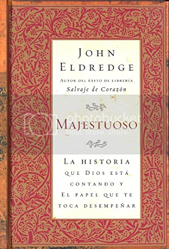 Majestuoso: La Historia que Dios Esta Contando Y El Papel Que Te Toca Desempenar (English and Spanish Edition) (9780881138085) by Eldredge, John