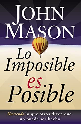 Beispielbild fr Lo imposible es posible: Haciendo lo que otros dicen que no puede ser hecho (Spanish Edition) zum Verkauf von Half Price Books Inc.