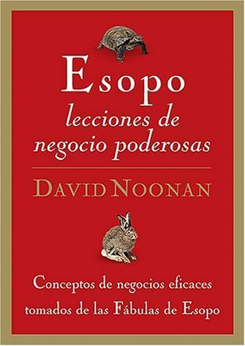 Stock image for Esopo, Lecciones De Negocios Poderosas/powerfulbusiness Lessons from Aesop And America's Best Leaders: Conceptos De Negocios Eficaces Tomados De Las . from the Fables of Aesop (Spanish Edition) for sale by Once Upon A Time Books