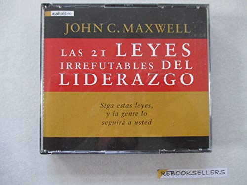 Las 21 Leyes Irrefutables Del Liderazgo/the 21 Irrefutable Laws of Leadership (Spanish Edition) (9780881138986) by Maxwell, John C.