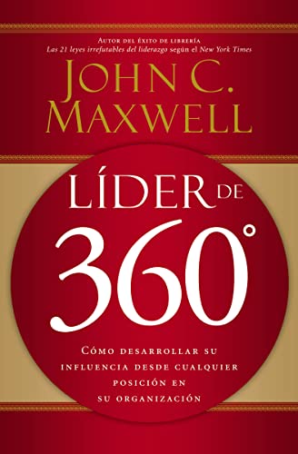 LÃ­der de 360Â°: CÃ³mo desarrollar su influencia desde cualquier posiciÃ³n en su organizaciÃ³n (Spanish Edition) (9780881139037) by Maxwell, John C.