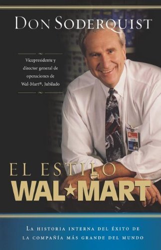 El estilo Wal-Mart: La Historia Interna Del Exito De La Compania Mas Grande Del Mundo (Spanish Edition) (9780881139068) by Soderquist, Don