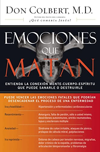 Stock image for Emociones que matan: Entienda la conexion mente-cuerpo-espiritu que puede sanarle o destruirle (Spanish Edition) for sale by Ergodebooks