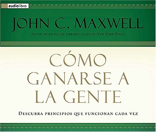 Como Ganarse a La Gente / Winning with People (Spanish Edition) (9780881139242) by Maxwell, John C.