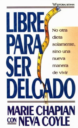 Stock image for Libre Para Ser Delgado/ Free to Be Thin (Spanish Edition) for sale by Orion Tech