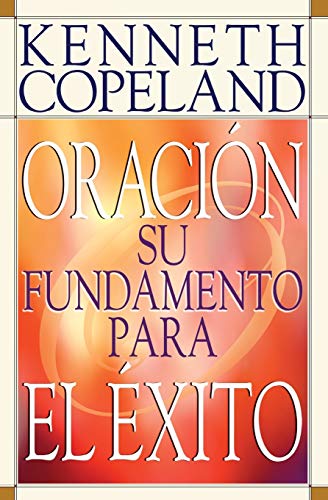 9780881143119: Oracion Su Fundamento Para El Exito/Prayer : Your Foundation for Success