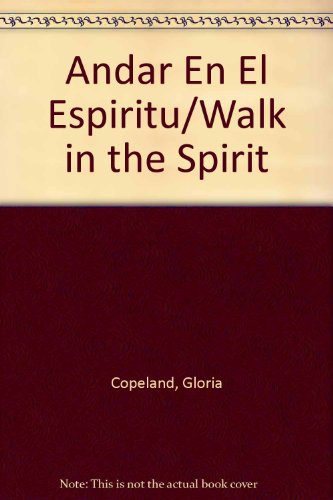 Andar En El Espiritu/Walk in the Spirit (9780881147124) by Copeland, Gloria