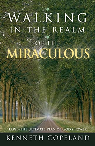 9780881147841: Walking in the Realm of the Miraculous: Love - The Ultimate Plan of God's Power