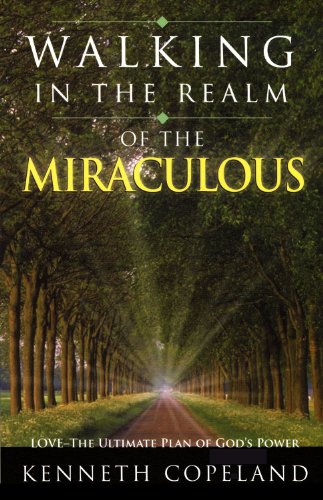 Stock image for Walking in the Realm of the Miraculous: Love - The Ultimate Plan of God's Power for sale by Your Online Bookstore