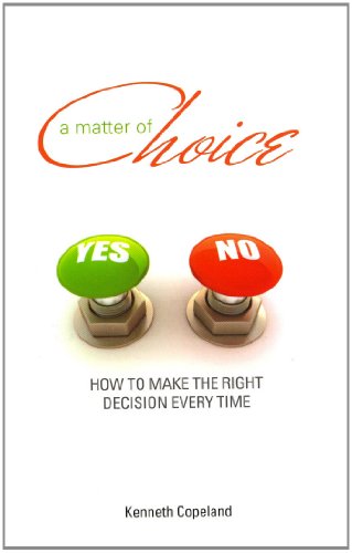 A Matter of Choice: How to Make the Right Decision Every Time (Only sold in packs of 10) (9780881149715) by Kenneth Copeland