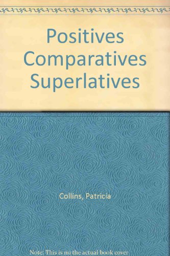 Positives Comparatives Superlatives (9780881200522) by Collins, Patricia