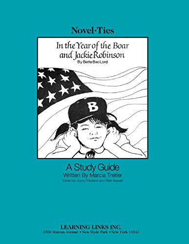 In the Year of the Boar and Jackie Robinson: Novel-Ties Study Guide (Novel-Ties Series) (9780881220872) by Bette Bao Lord