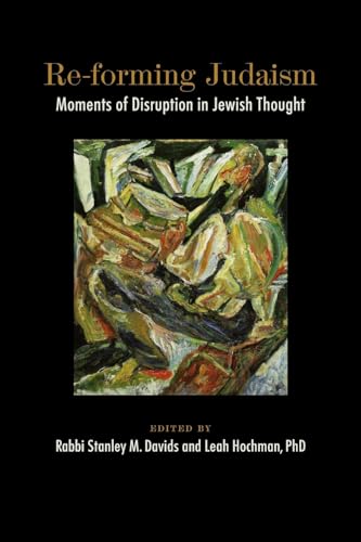 Stock image for Re-forming Judaism: Moments of Disruption in Jewish Thought for sale by SecondSale