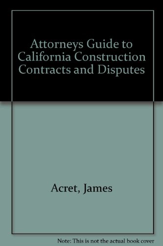 Stock image for Attorneys Guide to California Construction Contracts and Disputes for sale by ThriftBooks-Dallas