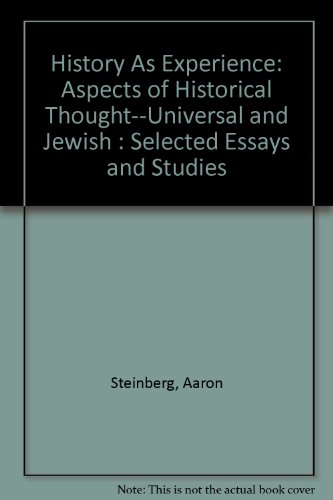 9780881250015: History As Experience: Aspects of Historical Thought--Universal and Jewish : Selected Essays and Studies