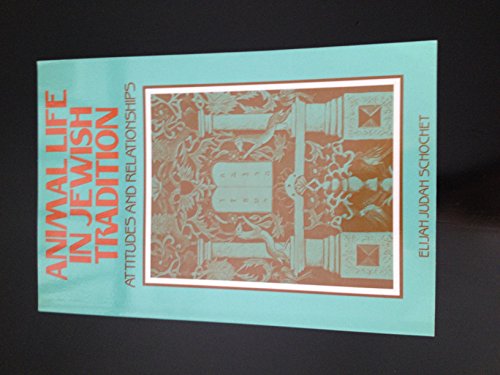 Animal Life in Jewish Tradition: Attitudes and Relationships (9780881250190) by Schochet, Elijah Judah