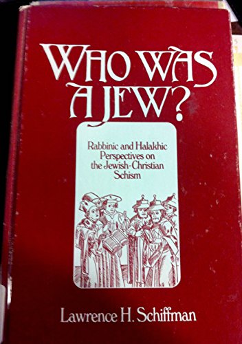 Stock image for Who Was a Jew? Rabbinic and Halakhic Perspectives on the Jewish-Christian Schism. for sale by Henry Hollander, Bookseller