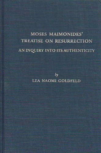 Moses Maimonides' Treatise on Resurrection : An Inquiry into Its Authenticity