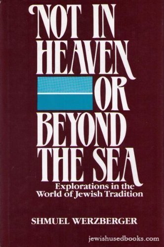 9780881251289: Not in Heaven or Beyond the Sea--: Explorations in the World of Jewish Tradition
