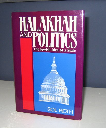 9780881251296: Halakhah and Politics: The Jewish Idea of the State (Library of Jewish Law & Ethics)