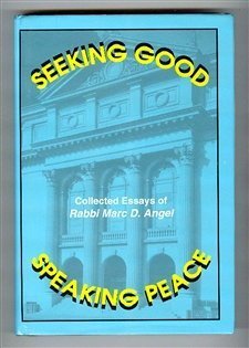 Beispielbild fr Seeking Good, Speaking Peace: Collected Essays of Rabbi Marc D. Angel. zum Verkauf von Henry Hollander, Bookseller