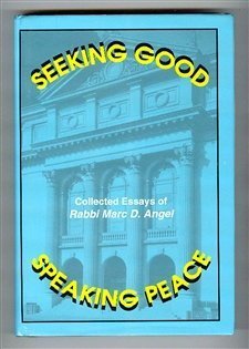 Imagen de archivo de Seeking Good, Speaking Peace: Collected Essays of Rabbi Marc D. Angel. a la venta por Henry Hollander, Bookseller