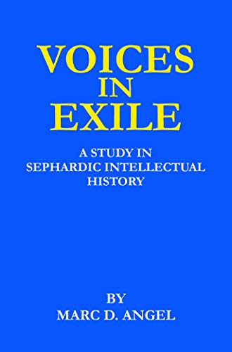 

Voices in Exile: A Study in Sephardic Intellectual History (The Library of Sephardic History and Thought)
