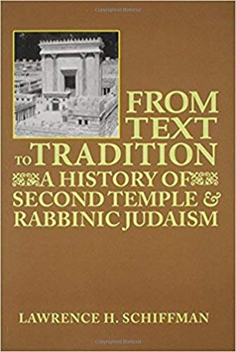 From Text to Tradition: A History of Second Temple and Rabbinic Judaism (9780881253719) by Schiffman, Lawrence H.