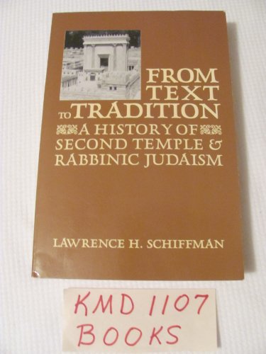 Imagen de archivo de From Text to Tradition, a History of Judaism in Second Temple and Rabbinic Times: A History of Second Temple and Rabbinic Judaism a la venta por Goodwill of Colorado