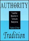 Authority and Tradition: Toseftan Baraitot in Talmudic Babylonia (9780881254266) by Elman, Yaakov