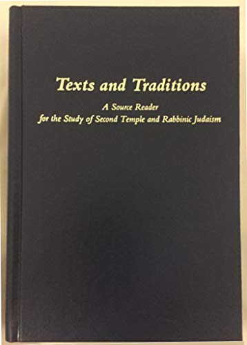 Beispielbild fr Texts and Traditions : A Source Reader for the Study of Second Temple and Rabbinic Judaism zum Verkauf von Better World Books