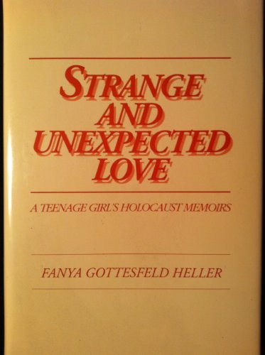 9780881254679: Strange and Unexpected Love: A Teenage Girl's Holocaust Memoirs