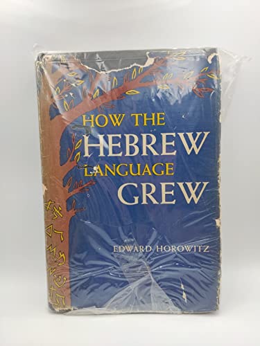 How the Hebrew Language Grew (9780881254877) by Edward Horowitz; Horowitz, Edward