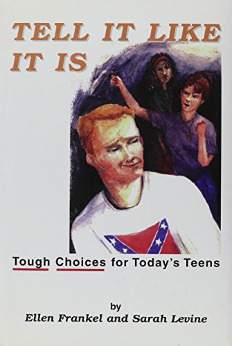 Tell It Like It Is: Tough Choices for Today's Teens (9780881255225) by Frankel, Ellen; Levine, Sarah