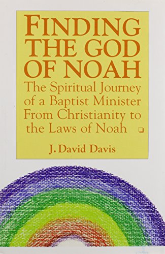 Stock image for Finding the God of Noah: The Spiritual Journey of a Baptist Minister from Christianity to the Laws of Noah for sale by Your Online Bookstore