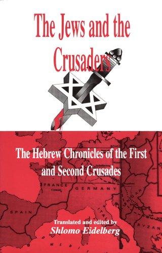 Imagen de archivo de The Jews and the Crusaders: The Hebrew Chronicles of the First and Second Crusades a la venta por SecondSale