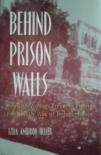 Stock image for Behind Prison Walls : A Jewish Woman Freedom Fighter for Israel's Independence for sale by Better World Books