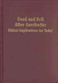 Beispielbild fr Good and Evil After Auschwitz: Ethical Implications for Today. zum Verkauf von Henry Hollander, Bookseller
