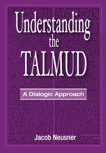 Understanding the Talmud: A Dialogic Approach (9780881257366) by Neusner, Jacob