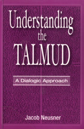 Understanding the Talmud: A Dialogic Approach (9780881257397) by Neusner, Jacob