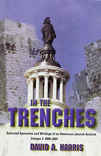Beispielbild fr In the Trenches: Selected Speeches and Writings of an American Jewish Activist 2000-2001 zum Verkauf von Wonder Book