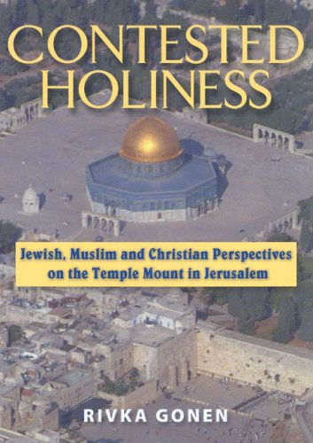 Imagen de archivo de Contested Holiness: Jewish, Muslim, and Christian Perspective on the Temple Mount in Jerusalem a la venta por BooksRun