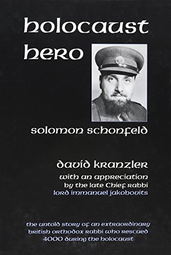Stock image for Holocaust Hero: The Untold Story and Vignettes of Solomon Schonfeld, an Extraodinary British Orthodox Rabbi Who Rescued Four Thousand During the Holocaust for sale by Revaluation Books