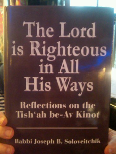 Imagen de archivo de Lord Is Righteous in All His Ways: Reflections on the Tish'ah be-Av Kinnot (MeOtzar HoRav, 7) a la venta por JERO BOOKS AND TEMPLET CO.