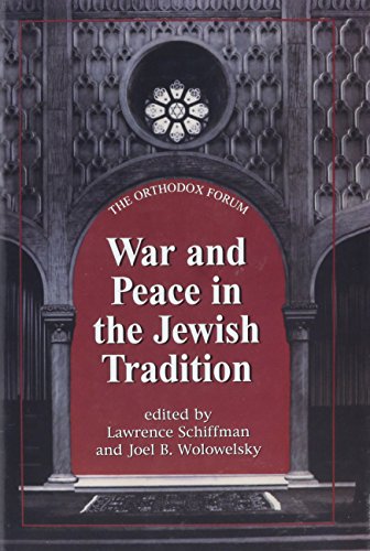 Stock image for War and Peace in the Jewish Tradition (The Orthodox Forum Series) Shiffman, Lawrence; Wolowelsky, Joel B. and Hirt, Robert S for sale by Langdon eTraders