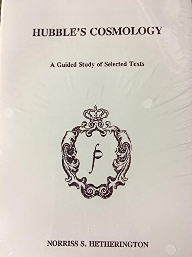 Beispielbild fr Hubble's Cosmology: A Guided Study of Selected Texts zum Verkauf von ThriftBooks-Atlanta